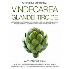 Vindecarea glandei tiroide - carte - Anthony William