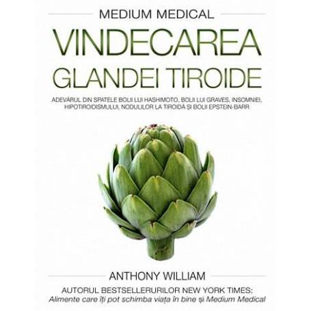 Vindecarea glandei tiroide - carte - Anthony William