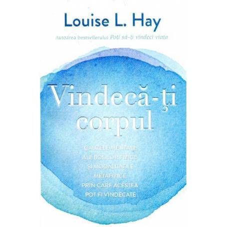 Vindeca-ti Corpul - carte - Louise L. Hay
