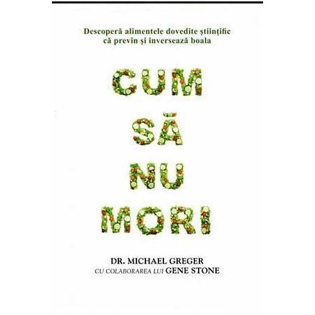 Cum sa nu mori - carte - Michael Greger