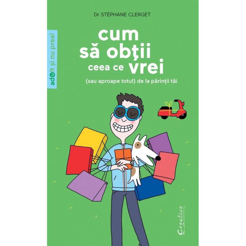 Cum sa obtii ceea ce vrei - (sau aproape totul) de la parintii tai -