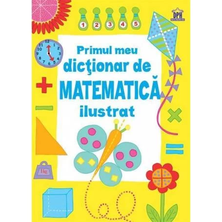 Primul meu Dictionar de Matematica ilustrat - carte - DPH