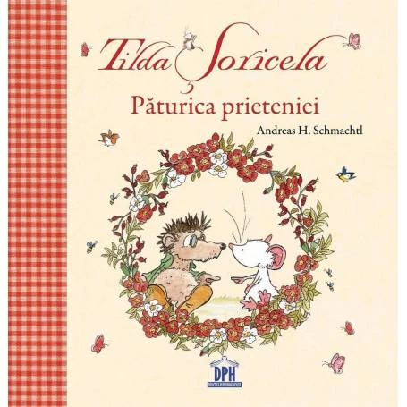 Tilda Soricela - Paturica prieteniei - Andreas H. Schmachtl - carte - DPH