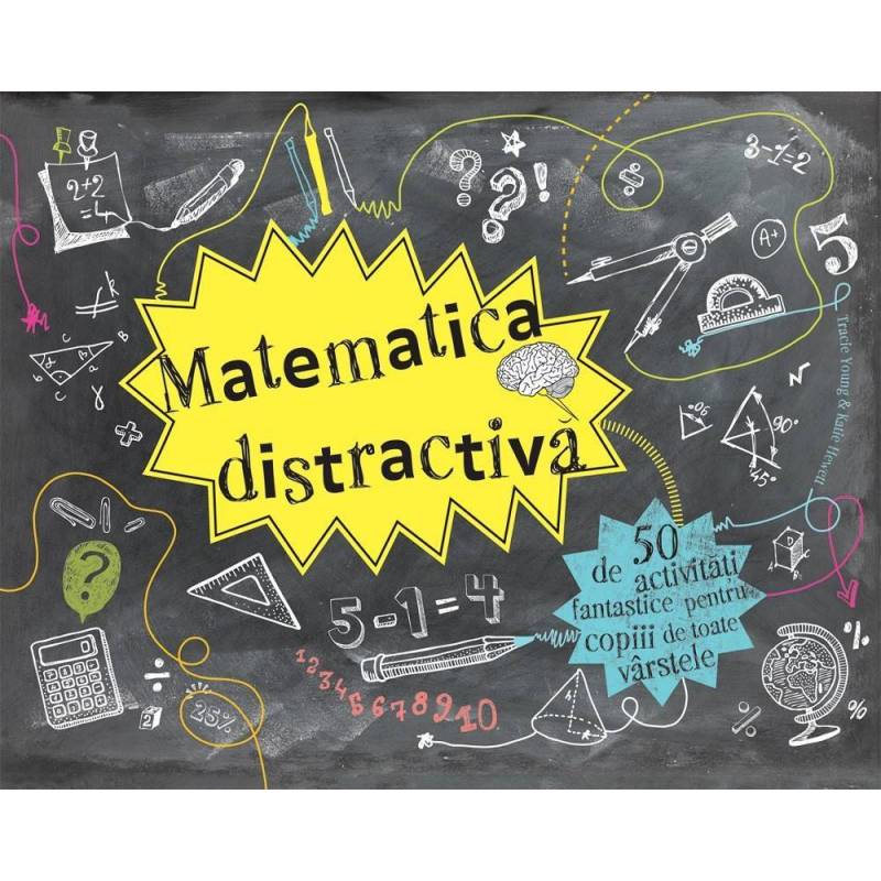 Matematica distractiva - 50 de activitati fantastice - Tracie Young,