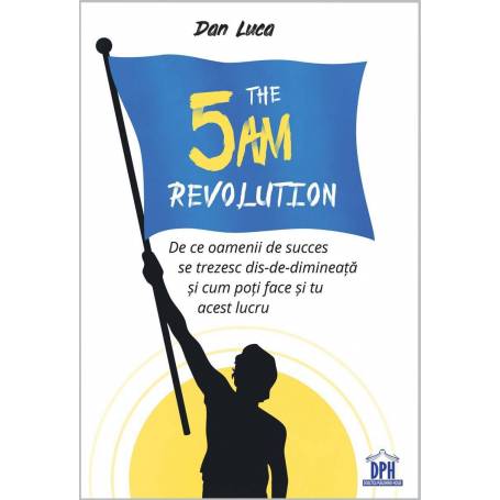 The 5 AM Revolution - Dan Luca - carte - DPH
