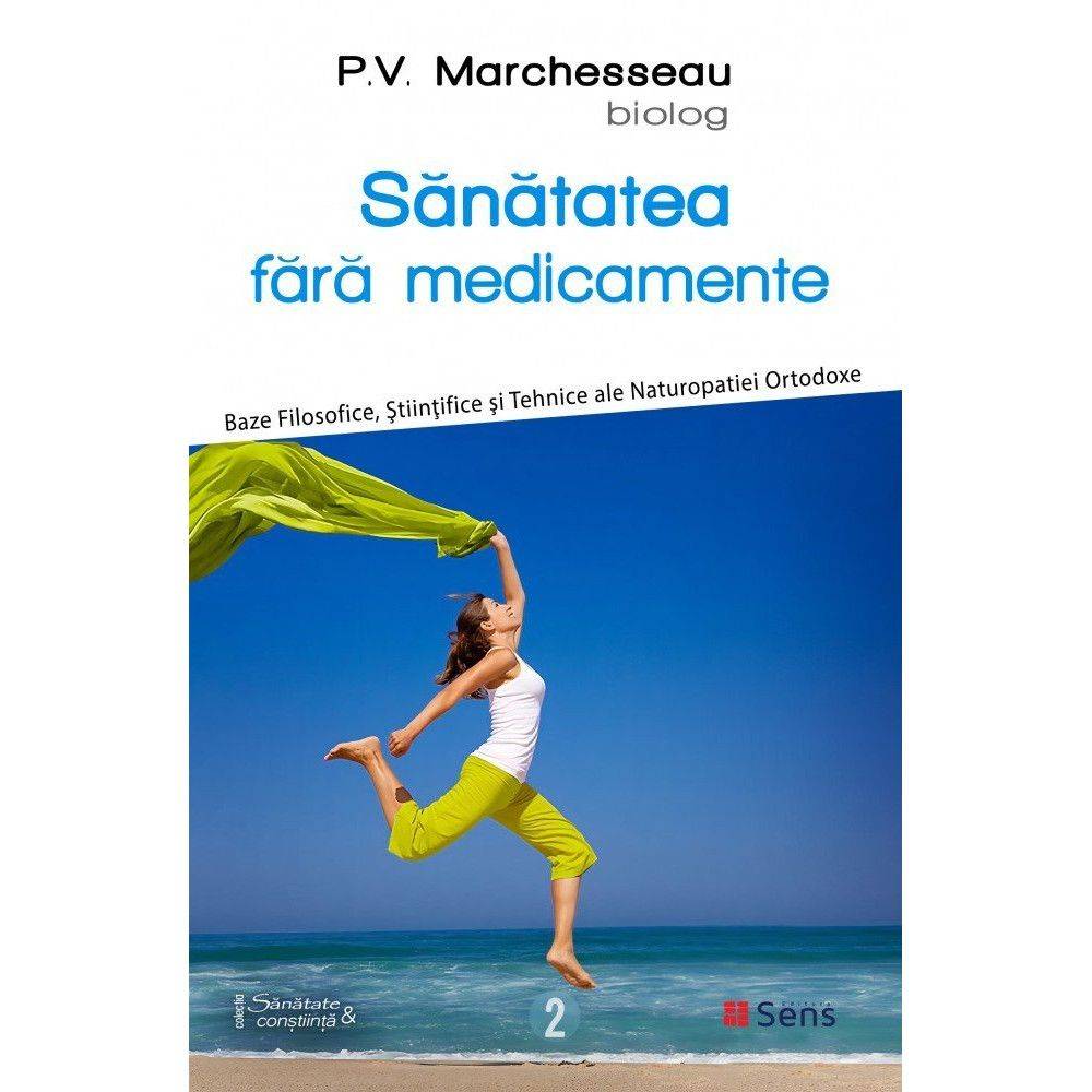 Sanatatea fara medicamente, p.v. marchesseau - carte - editura sens