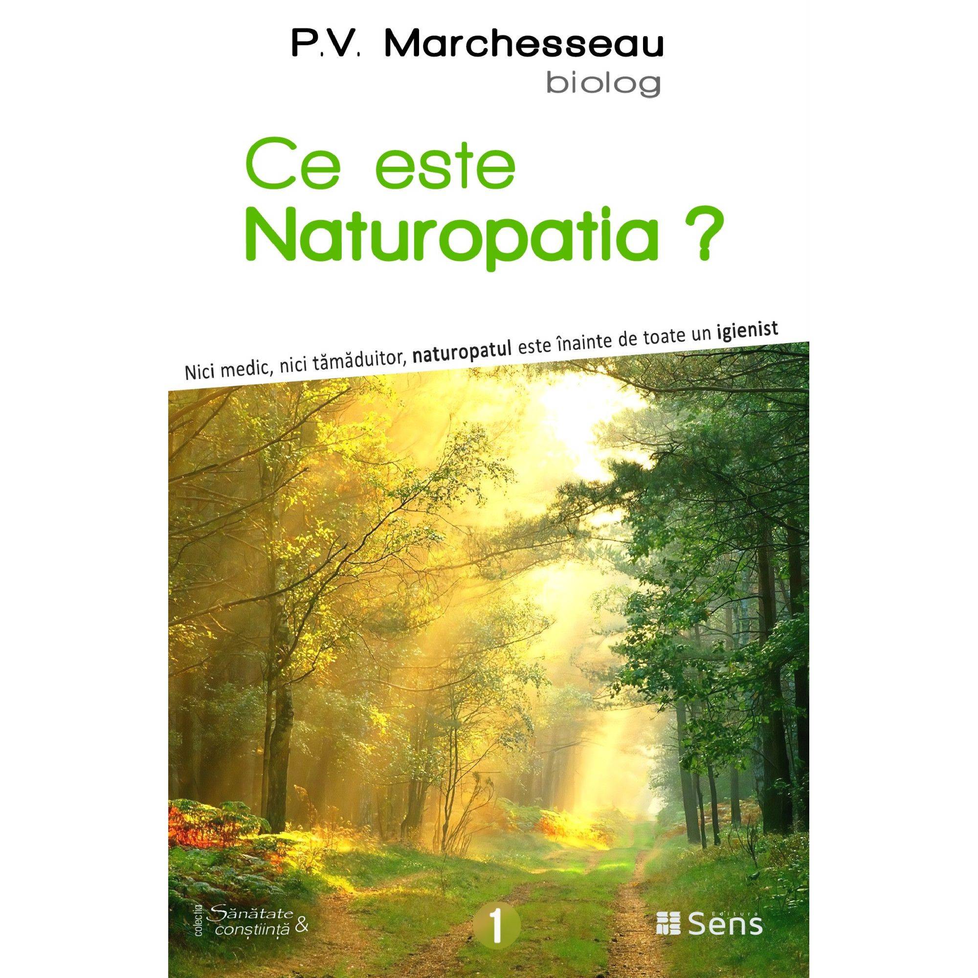 Ce este naturopatia? - p.v. marchesseau - carte - editura sens