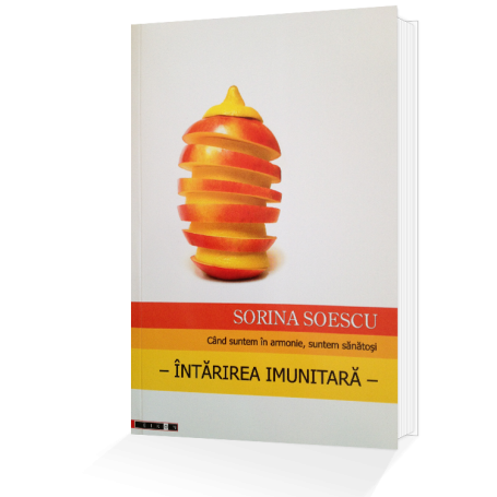 Cand suntem in armonie, suntem sanatosi – Intarirea imunitara - carte - Sorina Soescu