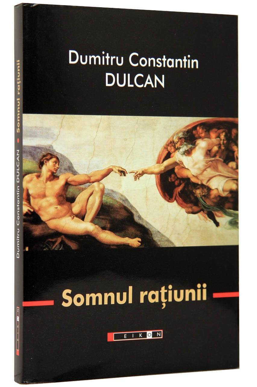 Editura Eikon Somnul ratiunii - dumitru constantin dulcan - carte