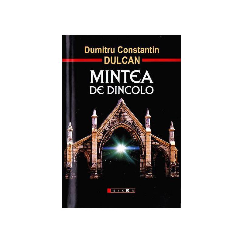 Mintea de dincolo - Dumitru Constantin Dulcan - carte