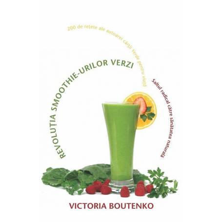 Revolutia smoothie-urilor verzi - carte - Victoria Boutenko 