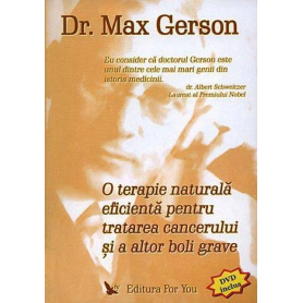 O terapie naturala eficienta pentru tratarea cancerului si a altori boli grave - carte - Max Gerson 
