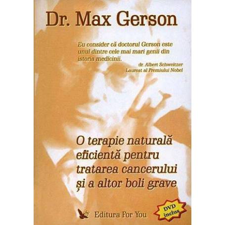 O terapie naturala eficienta pentru tratarea cancerului si a altori boli grave - carte - Max Gerson 