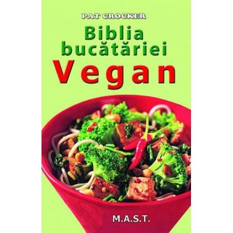 Biblia bucatariei vegan - carte - Pat Crocker