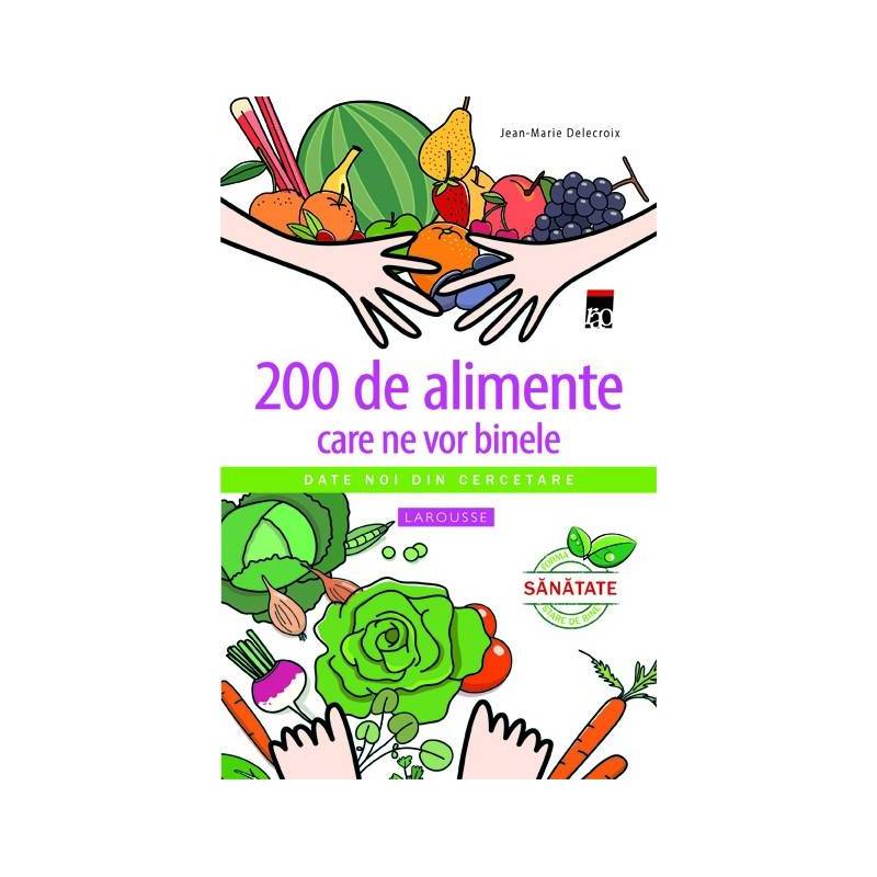 Carte 200 de alimente care ne vor binele, Jean-Marie Delecroix
