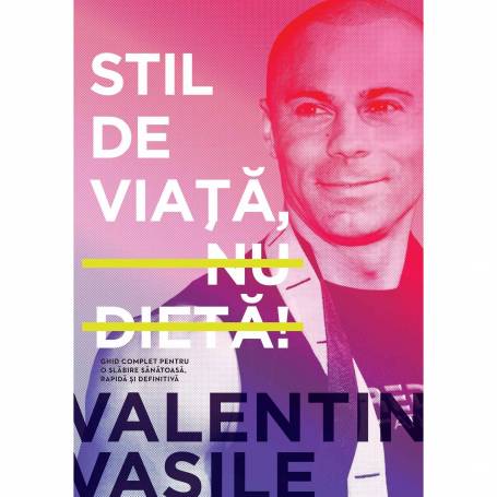 Stil de viata nu dieta - carte - Valentin Vasile