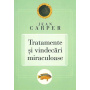 Tratamente si vindecari miraculoase - carte - Jean Carper 
