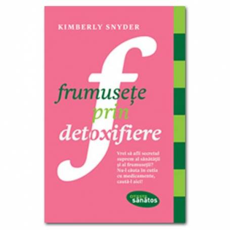 Frumusete prin detoxifiere - carte - Kimberly Snyder