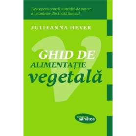 Ghid de alimentatie vegetala - carte - Julieanna Hever