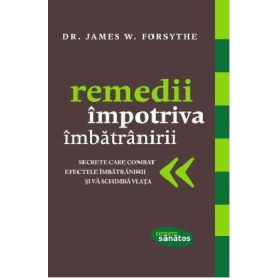Remedii impotriva imbatranirii - carte - Dr. James W. Forsythe