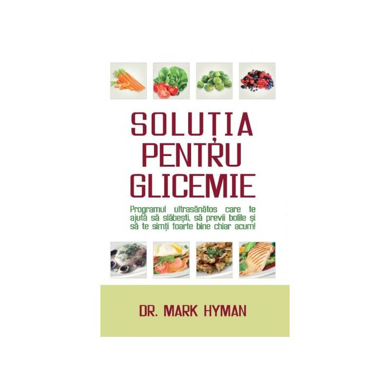 Solutia pentru glicemie - Carte - Mark Hyman, Adevar Divin