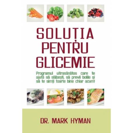 Solutia pentru glicemie - Carte - Mark Hyman, Adevar Divin