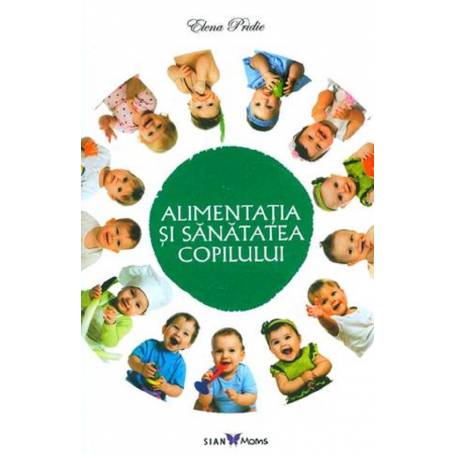 Alimentatia si sanatatea copilului  - Carte - Elena Pridie, ALL