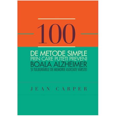 100 de metode simple prin care putem preveni boala Alzheimer - Carte - Jean Carper, Curtea Veche