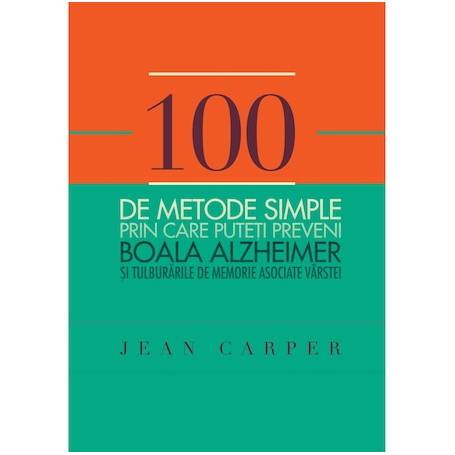 100 de metode simple prin care putem preveni boala Alzheimer - Carte - Jean Carper, Curtea Veche