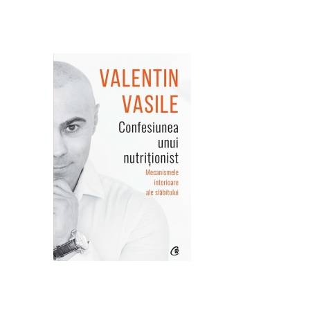 Confesiunea unui nutritionist - Carte - Valentin Vasile, Curtea Veche