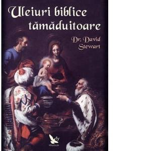Uleiuri biblice tamaduitoare - carte - dr. david stewart, editura for you
