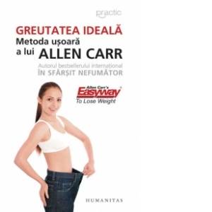 Greutatea ideala, metoda usoara - allen carr, editura humanitas