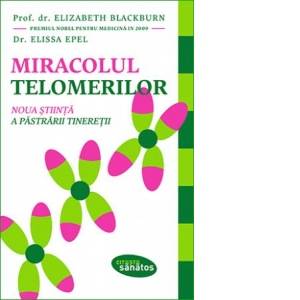 Miracolul telomerilor - carte - elizabeth blackburn, elissa epel, editura lifestyle