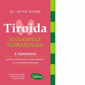 Tiroida si glandele suprarenale - Carte - Aviva Romm, Editura Lifestyle