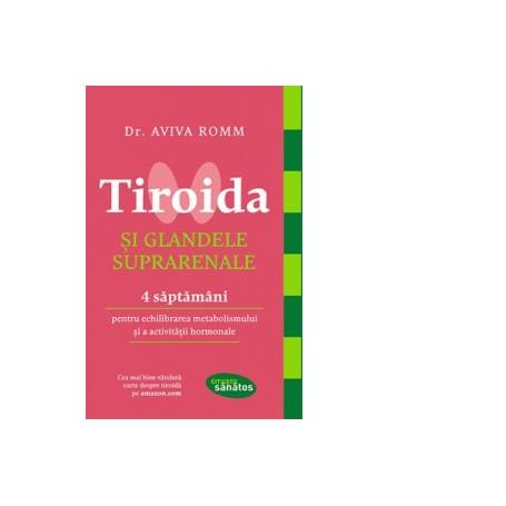 Tiroida si glandele suprarenale - Carte - Aviva Romm, Editura Lifestyle