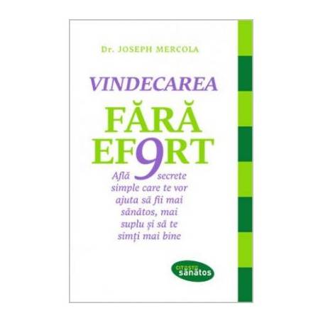 Vindecarea fara efort - Carte - Joseph Mercola, Editura Lifestyle