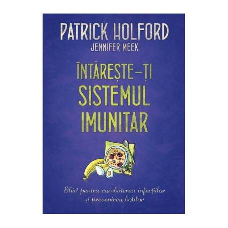 Intareste-ti sistemul imunitar - Carte - Patrick Holford, Editura Litera