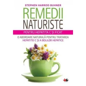 Remedii naturista pentru hepatita C si ficat - Carte - STEPHEN HARROD BUHNER, Editura Litera