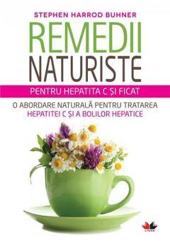 Remedii Naturista Pentru Hepatita C Si Ficat - Carte - Stephen Harrod Buhner, Editura Litera