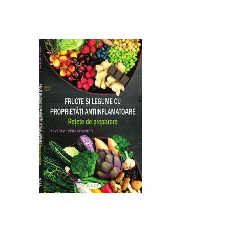 Fructe si legume cu proprietati antiinflamatoare - Carte - Beverly Lynn Bennett, Editura Litera