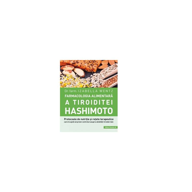 Farmacologia alimentara a Tiroiditei Hashimoto - Carte - Izabella