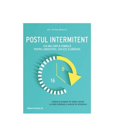 Postul Intermitent - Carte - Petra Bracht, Editura Paralela 45
