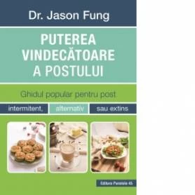 Puterea Vindecatoare a Postului - Carte - Jason Fung, Editura Paralela 45