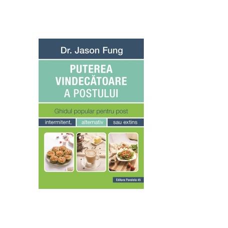 Puterea Vindecatoare a Postului - Carte - Jason Fung, Editura Paralela 45