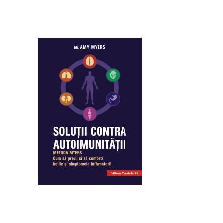 Solutii contra Autoimunitatii - Carte - Amy Myers, Editura Paralela 45