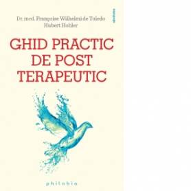 Ghid practic de post terapeutic - Carte - Dr. med. Francoise Wihelmi de Toledo, Heloise Rambert, Editura Philobia