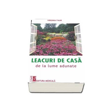 Carte Leacuri de casa de la lume adunate, Faur, Virginia - Editura MEDICALA