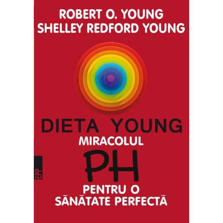 Dieta Young - Miracolul pH pentru o sanatate perfecta - carte - Dr. Robert Young