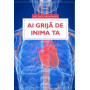 Ai grija de inima ta - carte - Emil Radulescu - Viata si sanatate