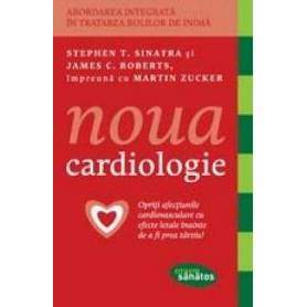 Noua cardiologie - carte - Stephen Sinatra , James Roberts , Martin Zucker - Citeste sanatos